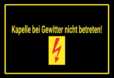 WarnschildWarnung - Zutritt verboten Kapelle bei Gewitter nicht betreten! Bild